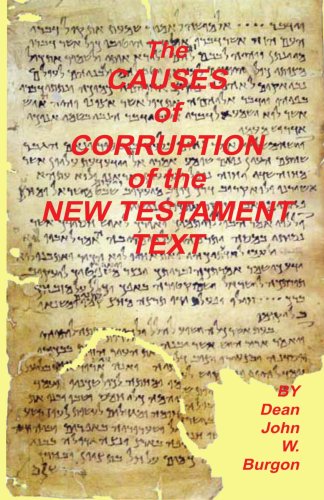 Causes of Corruption of the New Testament Text by Dean J. Burgon