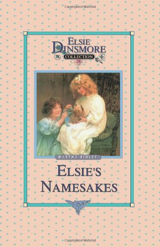 Elsie and Her Namesake, Book 28 by Martha Finley