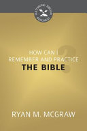 How Can I Remember and Practice the Bible?