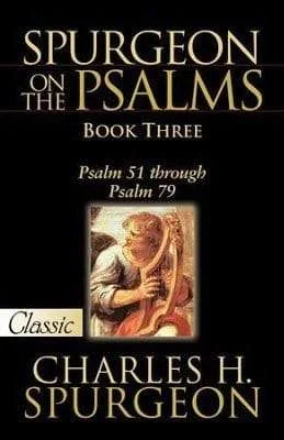 Spurgeon On The Psalms: Book Three: Psalm 51 Through Psalm 79 (Pure Gold Classics)