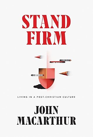 Stand Firm:Living in a Post-Christian Culture
