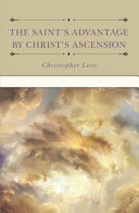 The Saint's Advantage by Christ's Ascension and Coming Again from Heaven (Love)