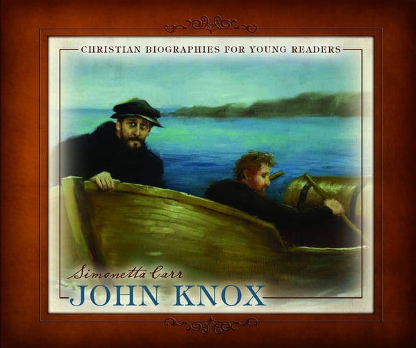 John Knox - Christian Biographies for Young Readers (Carr)