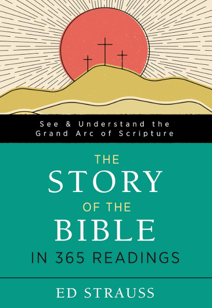 The Story of the Bible in 365 Readings: See and Understand the Grand Arc of Scripture