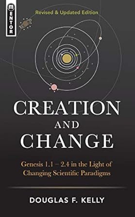 Creation And Change: Genesis 1:1–2:4 in the Light of Changing Scientific Paradigms