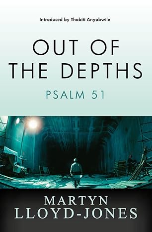 Out of the Depths: Psalm 51