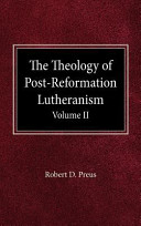 The Theology of Post-Reformation Lutheranism Volume II