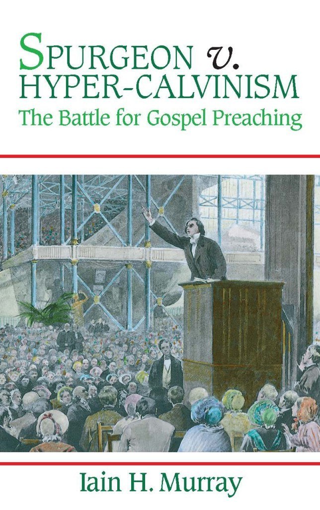 Spurgeon V. Hyper-Calvinism
