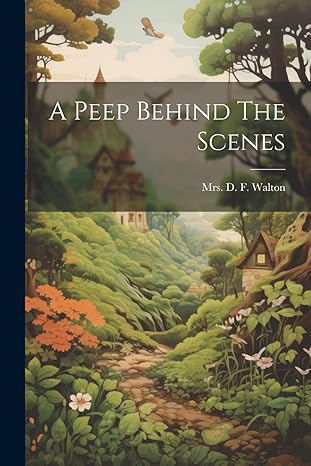 A Peep Behind the Scenes (Classic Stories)