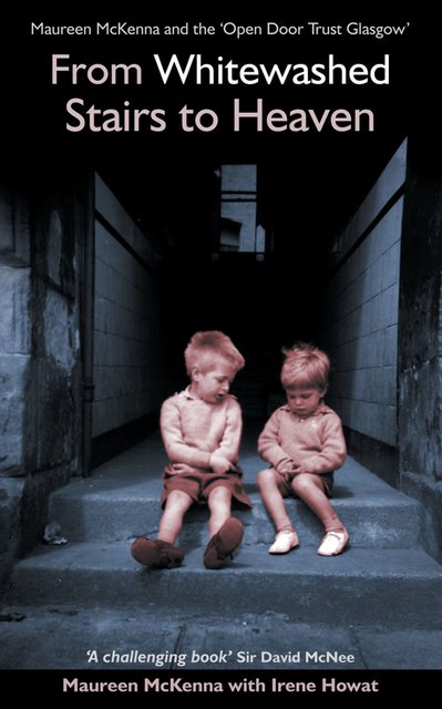 From Whitewashed Stairs to Heaven: Maureen McKenna and the Open Door Trust, Glasgow (Biography)