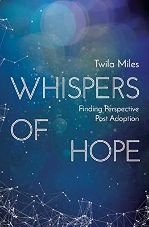 Whispers of Hope: Finding Perspective Post Adoption (Biography)