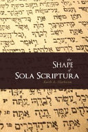 The Shape of Sola Scriptura by Keith Mathison