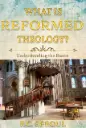 What is Reformed Theology? Understanding the Basics