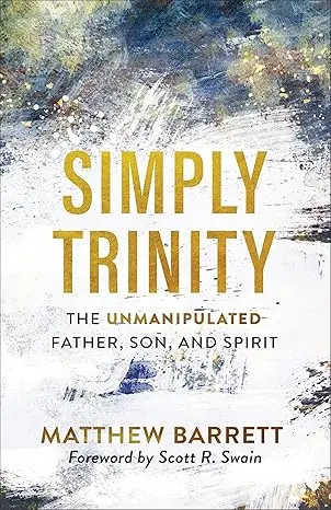 Simply Trinity - The Unmanipulated Father, Son, and Spirit