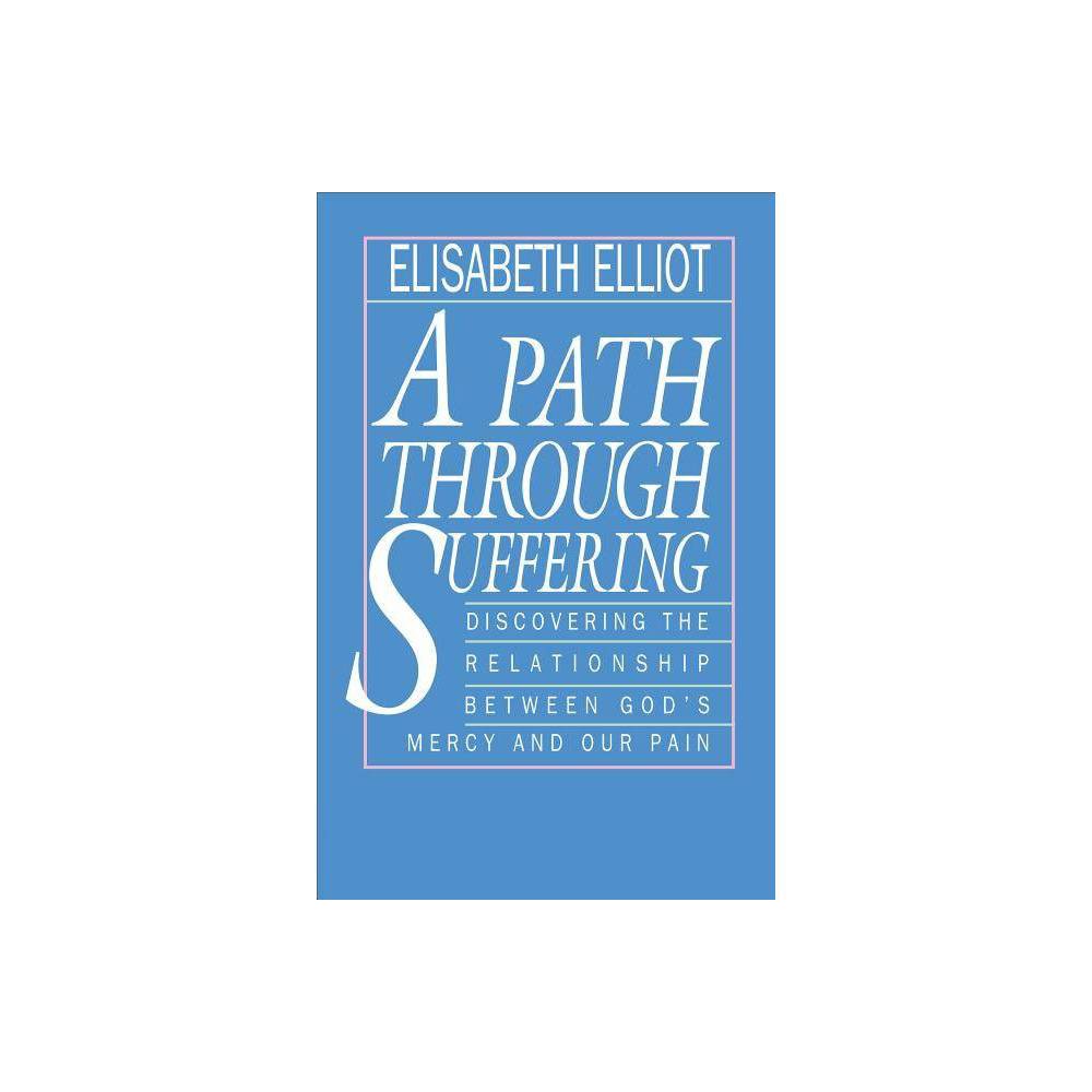 A Path Through Suffering by Elisabeth Elliot