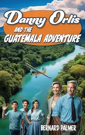 Danny Orlis and the Guatemala Adventure