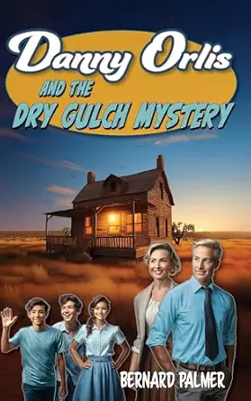 Danny Orlis and the Dry Gulch Mystery
