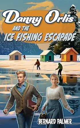 Danny Orlis and the Ice Fishing Escapade