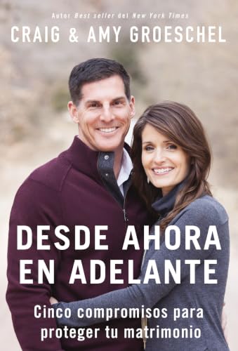 Desde ahora en adelante: Cinco compromisos para que su matrimonio sea a prueba de fracasos