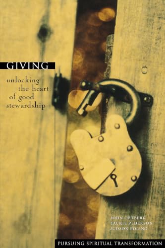 Giving: Unlocking the Heart of Good Stewardship (Pursuing Spiritual Transformation)