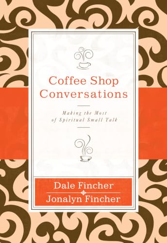 Coffee Shop Conversations: Making the Most of Spiritual Small Talk