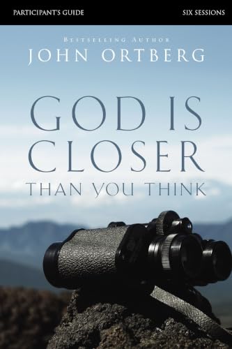 God Is Closer Than You Think Bible Study Participant's Guide