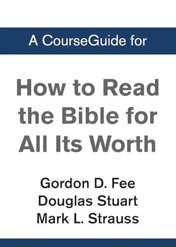 A CourseGuide for How to Read the Bible for All Its Worth