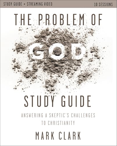 The Problem of God Study Guide plus Streaming Video: Answering a Skeptic's Challenges to Christianity