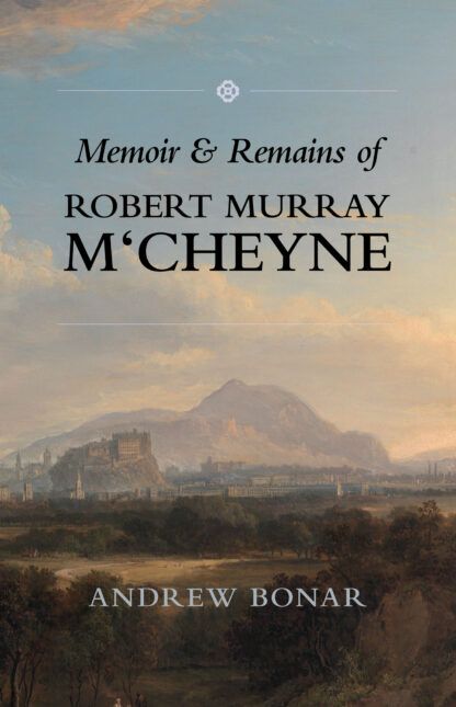 Memoir & Remains of Robert Murray M‘Cheyne