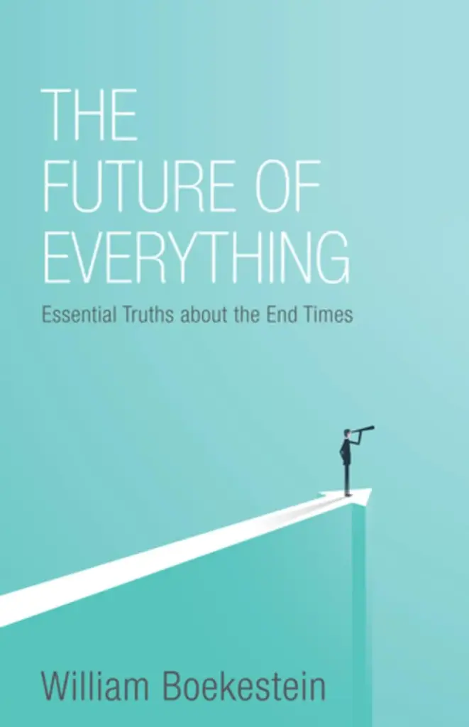 The Future of Everything: Essential Truths About the End Times 