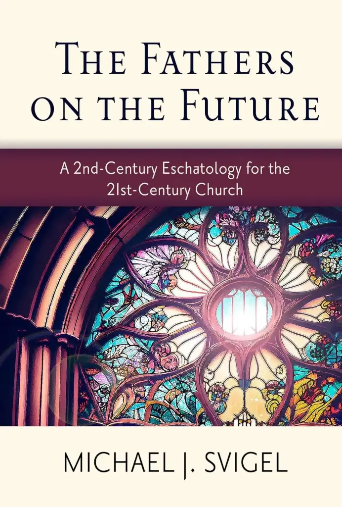 The Fathers on the Future: A 2nd-century Eschatology for the 21st-century Church (Indian edition)
