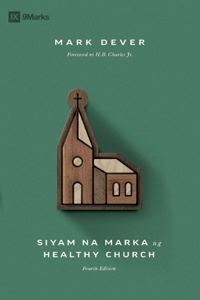 Nine Marks of a Healthy Church (4th Edition) / Siyam na Marka ng Healthy Church (Taglish)
