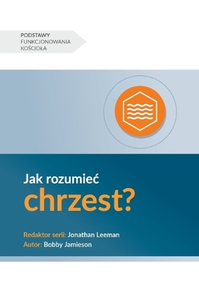 Understanding Baptism / Jak rozumieć chrzest?