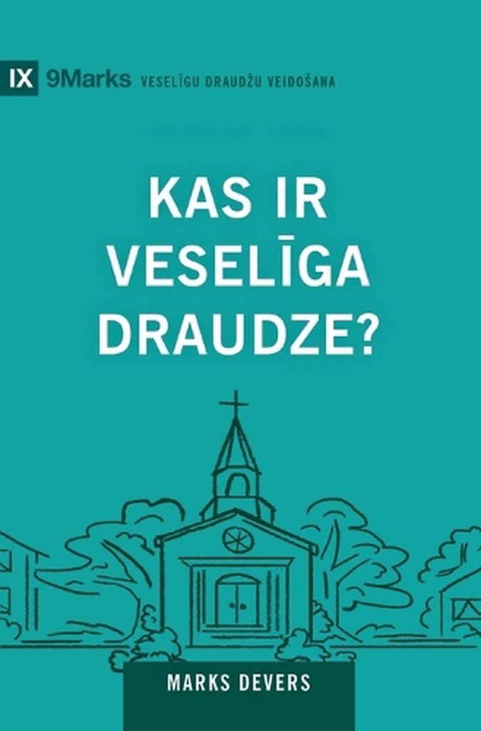 What Is a Healthy Church? / Kas ir veselīga draudze?