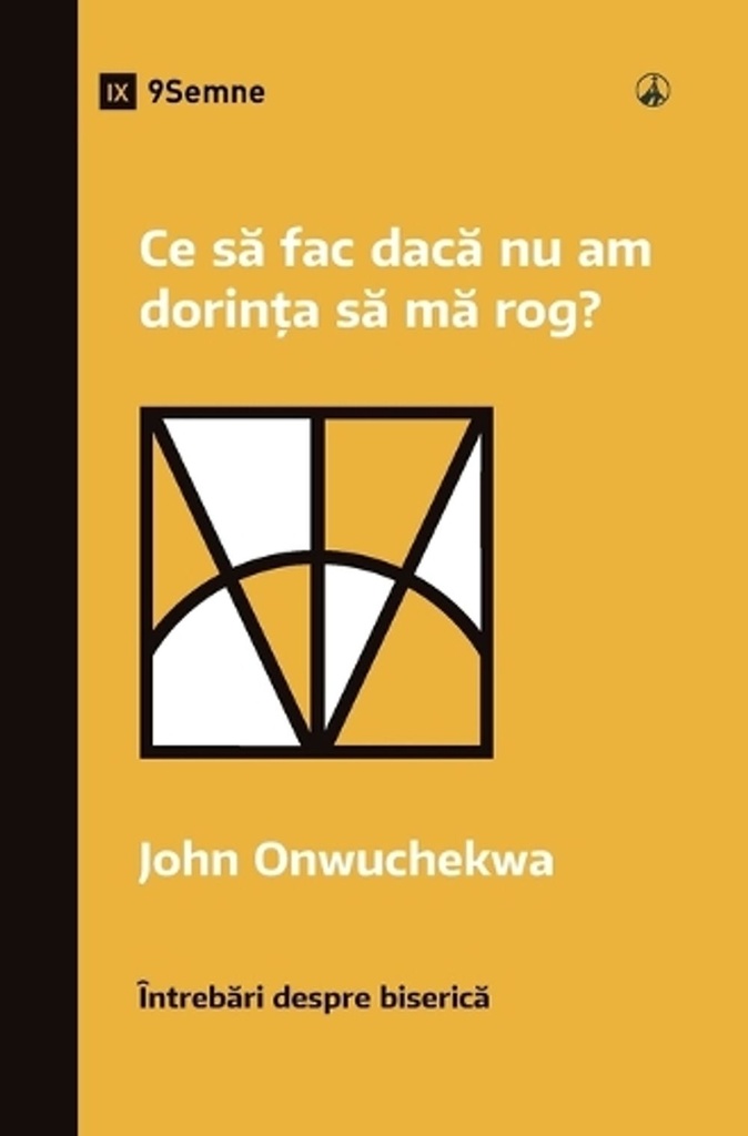 What If I Don't Desire to Pray? / Ce să fac dacă nu am dorința să mă rog?