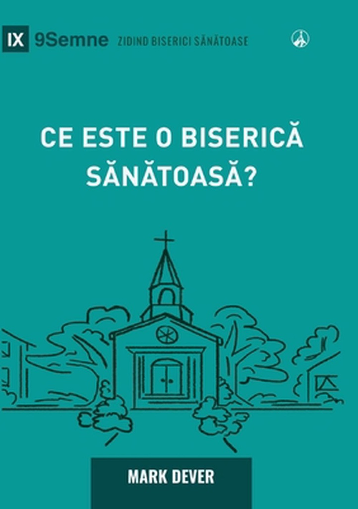 What Is a Healthy Church? (2nd Edition) / Ce este o biserică sănătoasă?