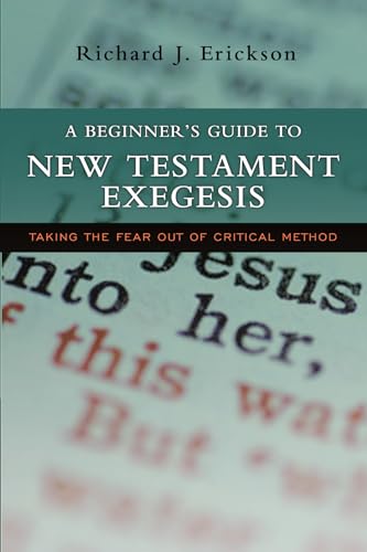 A Beginner's Guide to New Testament Exegesis: Taking the Fear out of Critical Method