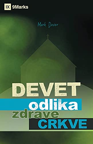 Nine Marks of a Healthy Church - Devet odlika zdrave Crkve