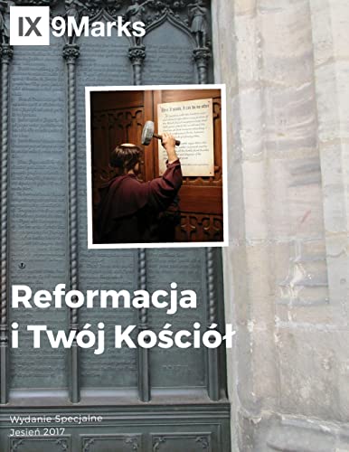 The Reformation and Your Church - 9Marks Polish Journal - Reformacja i Twój Kościół