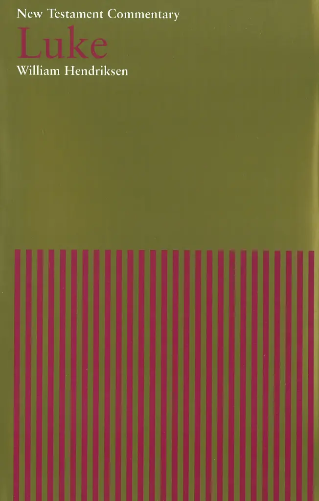 New Testament Commentary: Luke [Hendriksen, William]