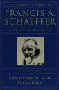The Complete Works of Francis A. Schaeffer: A Christian Worldview