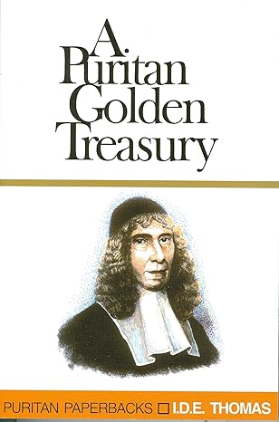 A Golden Treasury of Puritan Quotations (Puritan paperbacks)