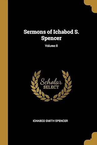 The Life and Sermons of Ichabod Spencer Vol 2