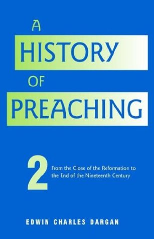 A History of Preaching: Volume Two: From 1572 - 1900