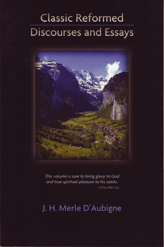 CLASSIC REFORMED DISCOURSES AND ESSAYS