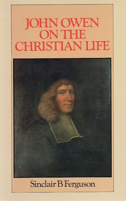 John Owen on the Christian Life