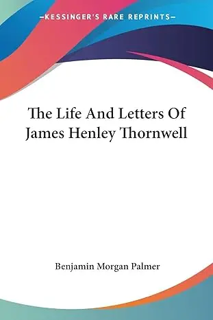 Life and Letters of James H. Thornwell