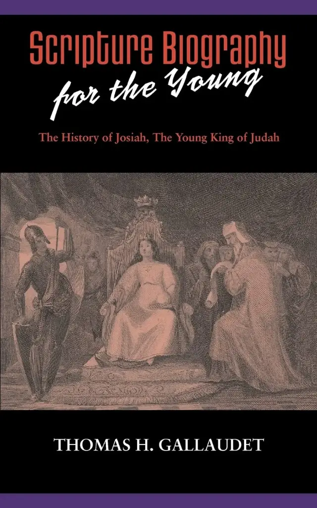 Scripture Biography For the Young: History of Josiah 