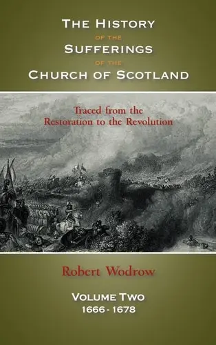 The History of the Sufferings of the Church of Scotland Volume Two