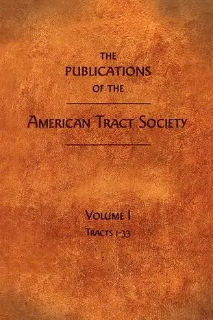 The Publications of the American Tract Society: Volume I